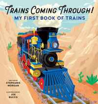 Trains Coming Through!: My First Book of Trains