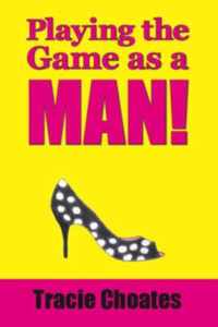 Playing the Game As a Man!