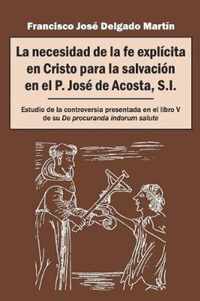 La necesidad de la fe explicita en Cristo para la salvacion en el P. Jose de Acosta, S.I.