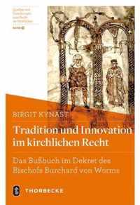 Tradition Und Innovation Im Kirchlichen Recht: Das Bussbuch Im Dekret Des Bischofs Burchard Von Worms