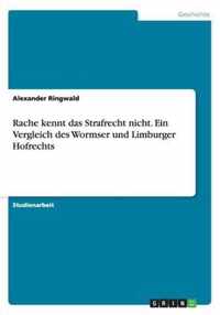 Rache kennt das Strafrecht nicht. Ein Vergleich des Wormser und Limburger Hofrechts