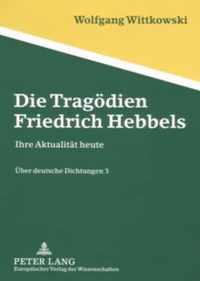 Die Tragoedien Friedrich Hebbels