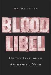 Blood Libel: On the Trail of an Antisemitic Myth