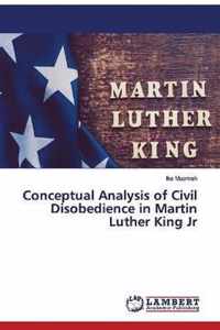 Conceptual Analysis of Civil Disobedience in Martin Luther King Jr