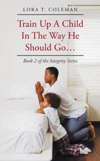 Train Up A Child In The Way He Should Go...