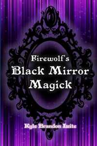 Firewolf's Black Mirror Magick