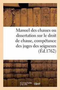 Manuel Des Chasses Ou Dissertation Sur Le Droit de Chasse, Avec Un Traite de la Competance