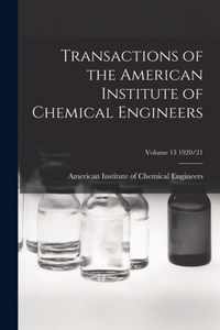 Transactions of the American Institute of Chemical Engineers; Volume 13 1920/21