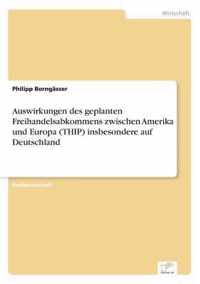 Auswirkungen des geplanten Freihandelsabkommens zwischen Amerika und Europa (THIP) insbesondere auf Deutschland