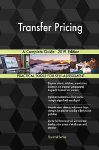 Transfer Pricing A Complete Guide - 2019 Edition