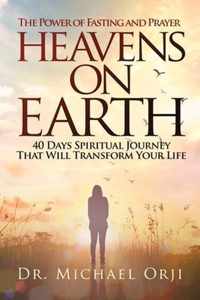 Heavens on Earth: 40 Days Spiritual Journey That Will Transform Your Life