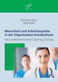 Menschen und Arbeitsaspekte in der Organisation Krankenhaus