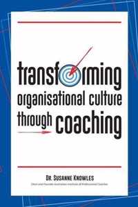 Transforming Organisational Culture Through Coaching