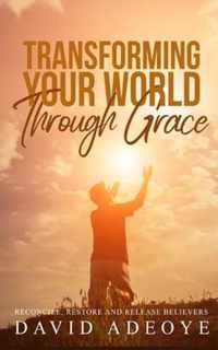 Transforming Your World Through Grace