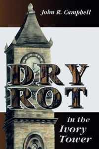 Dry Rot in the Ivory Tower