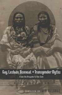 Gay, Lesbian, Bisexual, and Transgender Myths from the Arapaho to the Zuni