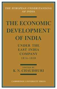 The Economic Development of India Under the East India Company 1814-1858