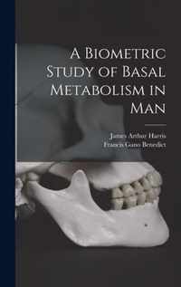 A Biometric Study of Basal Metabolism in Man