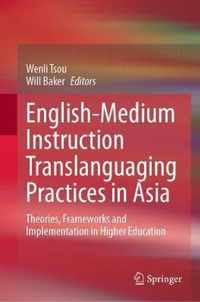 English Medium Instruction Translanguaging Practices in Asia