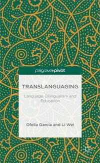 Translanguaging: Language, Bilingualism and Education