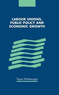 Labour Unions, Public Policy and Economic Growth