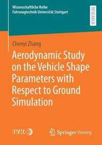 Aerodynamic Study on the Vehicle Shape Parameters with Respect to Ground Simulation
