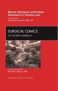 Recent Advances and Future Directions in Trauma Care, An Issue of Surgical Clinics