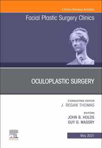 Oculoplastic Surgery, An Issue of Facial Plastic Surgery Clinics of North America