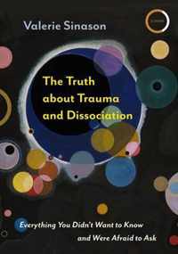 The Truth about Trauma and Dissociation