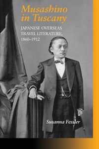 Musashino in Tuscany: Japanese Overseas Travel Literature, 1860-1912