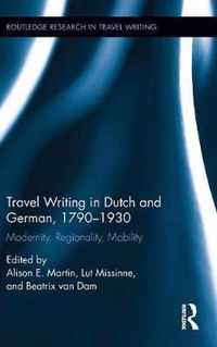 Travel Writing in Dutch and German, 1790-1930