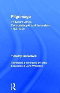 Pilgrimage: Timothy Gabashvili's Travels to Mount Athos, Constantinople and Jerusalem, 1755-1759
