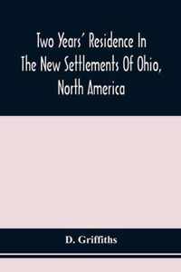Two Years' Residence In The New Settlements Of Ohio, North America