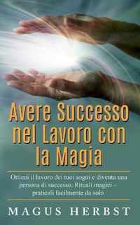 Avere Successo nel Lavoro con la Magia