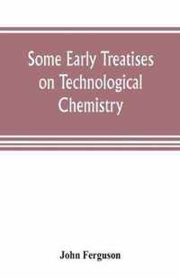 Some early treatises on technological chemistry