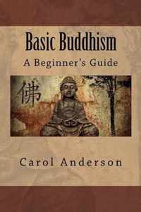 Basic Buddhism: A Beginner's Guide