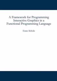 A Framework for Programming Interactive Graphics in a Functional Programming Language