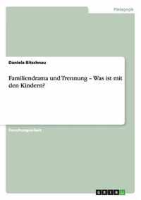 Familiendrama und Trennung - Was ist mit den Kindern?