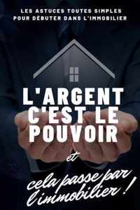 L'argent c'est le pouvoir et cela passe par l'immobilier !