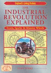 The Industrial Revolution Explained