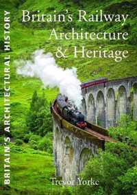 Britain'S Railway Architecture & Heritage