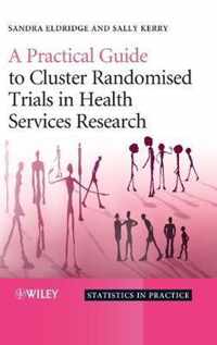 A Practical Guide to Cluster Randomised Trials in Health Services Research