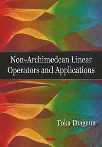 Non-Archimedean Linear Operators & Applications