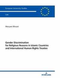 Gender Discrimination for Religious Reasons in Islamic Countries and International Human Rights Treaties