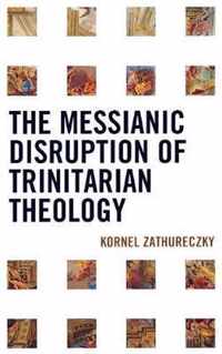 The Messianic Disruption of Trinitarian Theology