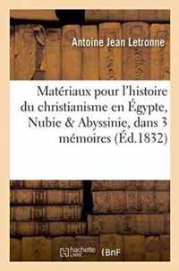 Materiaux Pour l'Histoire Du Christianisme En Egypte, Nubie Et Abyssinie, Dans Trois Memoires