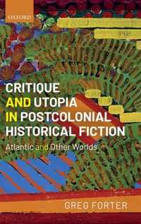Critique and Utopia in Postcolonial Historical Fiction