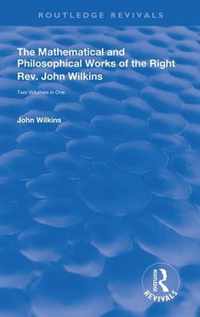 The Mathematical and Philosophical Works of the Right Rev. John Wilkins