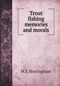 Trout fishing memories and morals