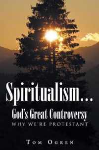 Spiritualism... God's Great Controversy